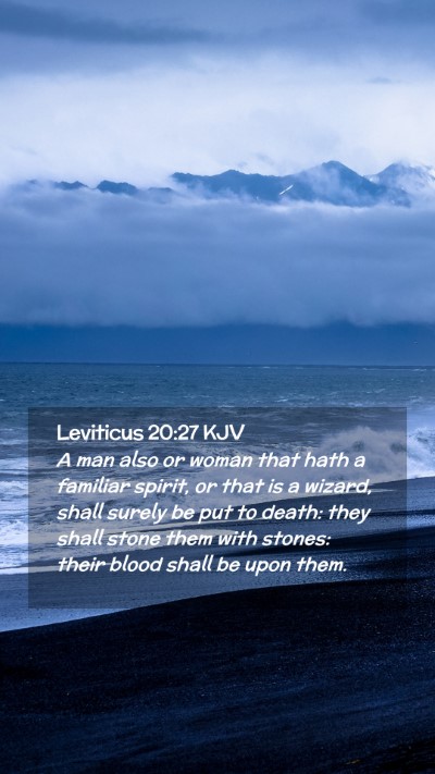 Picture 02 - Leviticus 20:27 KJV Mobile Phone Wallpaper - A man also or woman that hath a familiar spirit, - Mobile Bible Verse Wallpaper