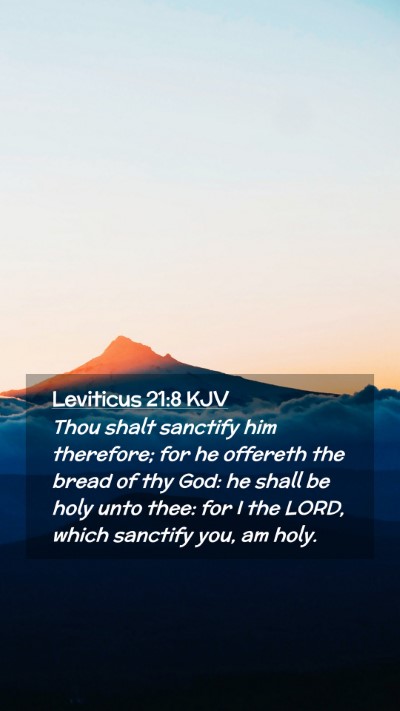 Picture 02 - Leviticus 21:8 KJV Mobile Phone Wallpaper - Thou shalt sanctify him therefore; for he - Mobile Bible Verse Wallpaper