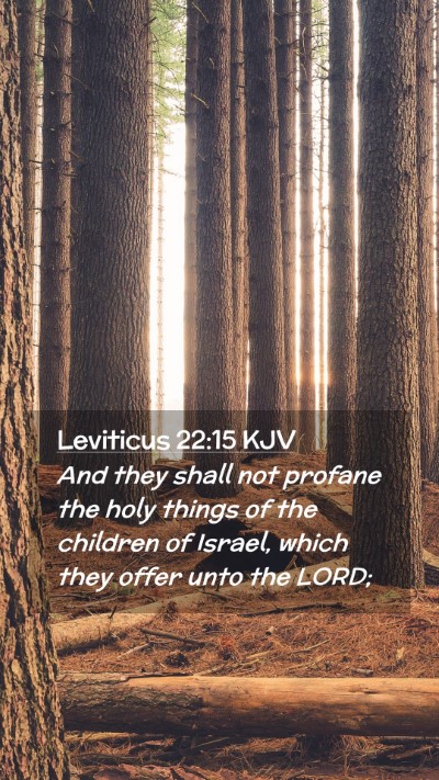Picture 02 - Leviticus 22:15 KJV Mobile Phone Wallpaper - And they shall not profane the holy things of the - Mobile Bible Verse Wallpaper