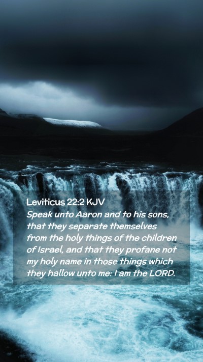 Picture 02 - Leviticus 22:2 KJV Mobile Phone Wallpaper - Speak unto Aaron and to his sons, that they - Mobile Bible Verse Wallpaper