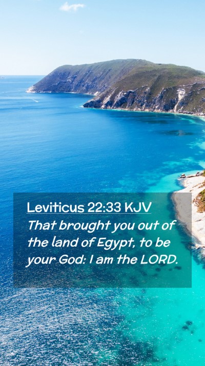 Picture 02 - Leviticus 22:33 KJV Mobile Phone Wallpaper - That brought you out of the land of Egypt, to be - Mobile Bible Verse Wallpaper
