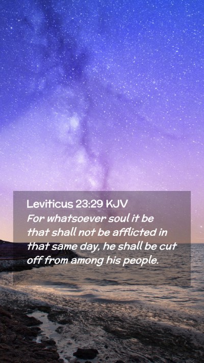 Picture 02 - Leviticus 23:29 KJV Mobile Phone Wallpaper - For whatsoever soul it be that shall not be - Mobile Bible Verse Wallpaper
