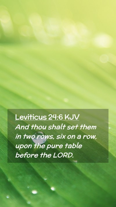 Picture 02 - Leviticus 24:6 KJV Mobile Phone Wallpaper - And thou shalt set them in two rows, six on a - Mobile Bible Verse Wallpaper