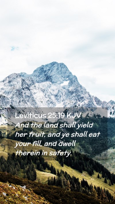 Picture 02 - Leviticus 25:19 KJV Mobile Phone Wallpaper - And the land shall yield her fruit, and ye shall - Mobile Bible Verse Wallpaper