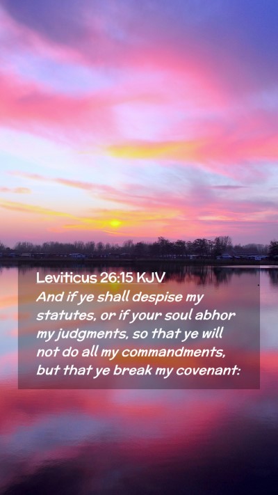 Picture 02 - Leviticus 26:15 KJV Mobile Phone Wallpaper - And if ye shall despise my statutes, or if your - Mobile Bible Verse Wallpaper