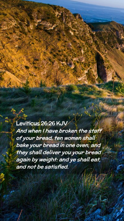 Picture 02 - Leviticus 26:26 KJV Mobile Phone Wallpaper - And when I have broken the staff of your bread, - Mobile Bible Verse Wallpaper