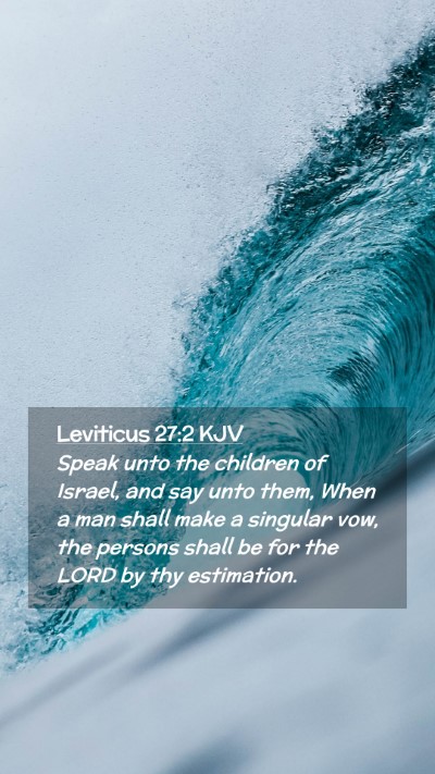 Picture 02 - Leviticus 27:2 KJV Mobile Phone Wallpaper - Speak unto the children of Israel, and say unto - Mobile Bible Verse Wallpaper