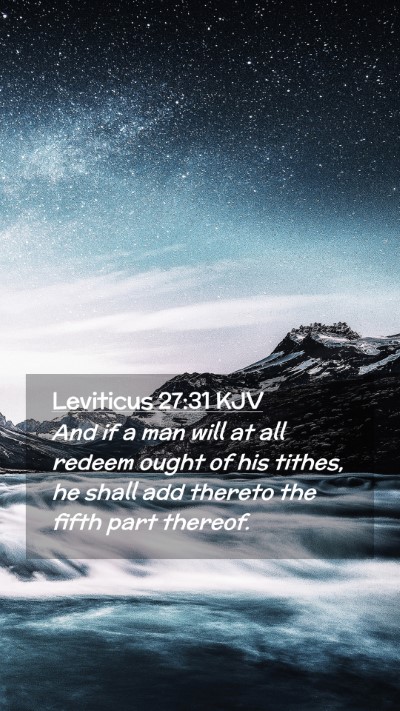 Picture 02 - Leviticus 27:31 KJV Mobile Phone Wallpaper - And if a man will at all redeem ought of his - Mobile Bible Verse Wallpaper
