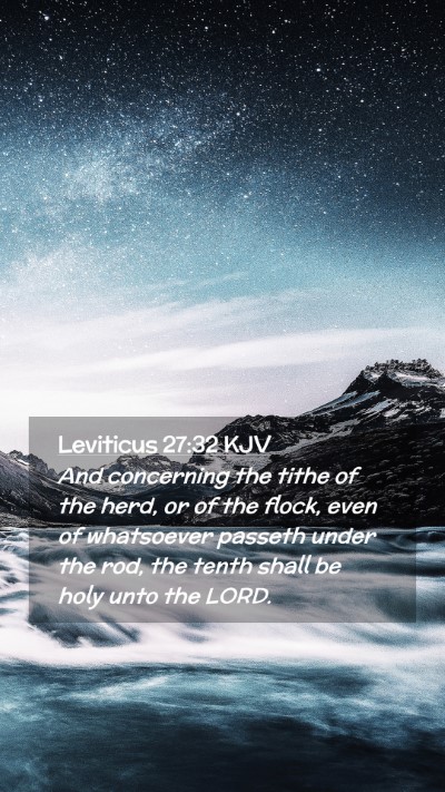 Picture 02 - Leviticus 27:32 KJV Mobile Phone Wallpaper - And concerning the tithe of the herd, or of the - Mobile Bible Verse Wallpaper