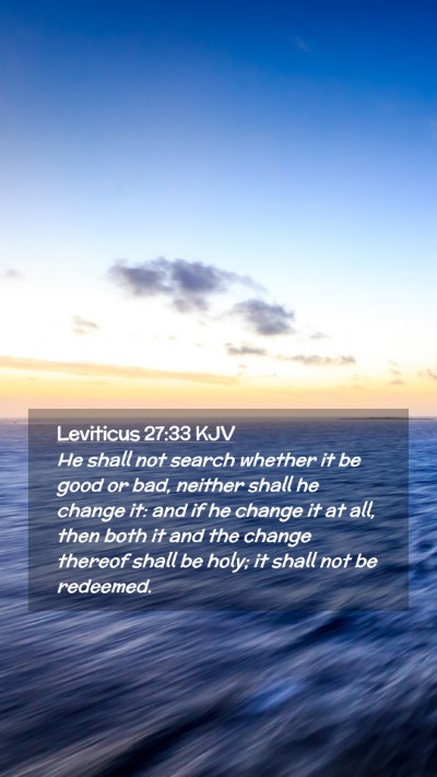 Picture 02 - Leviticus 27:33 KJV Mobile Phone Wallpaper - He shall not search whether it be good or bad, - Mobile Bible Verse Wallpaper