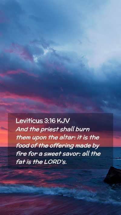 Picture 02 - Leviticus 3:16 KJV Mobile Phone Wallpaper - And the priest shall burn them upon the altar: it - Mobile Bible Verse Wallpaper