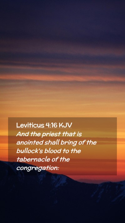 Picture 02 - Leviticus 4:16 KJV Mobile Phone Wallpaper - And the priest that is anointed shall bring of - Mobile Bible Verse Wallpaper
