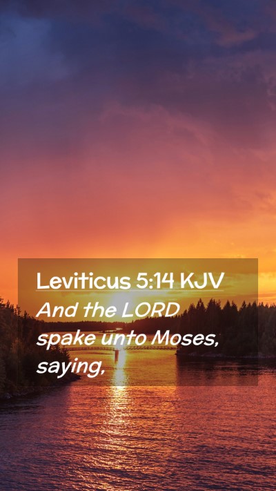 Picture 02 - Leviticus 5:14 KJV Mobile Phone Wallpaper - And the LORD spake unto Moses, - Mobile Bible Verse Wallpaper