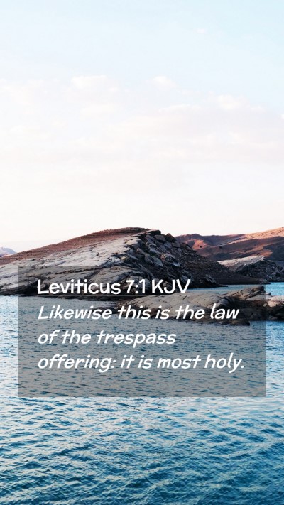 Picture 02 - Leviticus 7:1 KJV Mobile Phone Wallpaper - Likewise this is the law of the trespass - Mobile Bible Verse Wallpaper