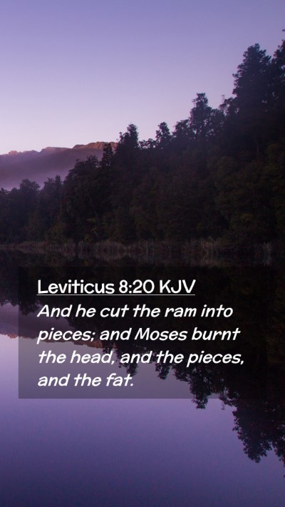 Picture 02 - Leviticus 8:20 KJV Mobile Phone Wallpaper - And he cut the ram into pieces; and Moses burnt - Mobile Bible Verse Wallpaper