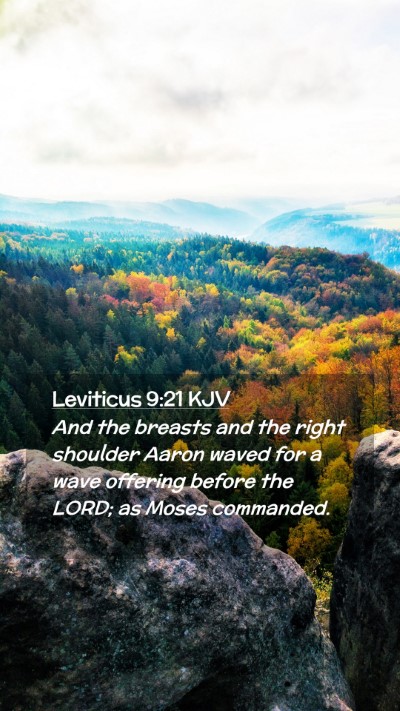 Picture 02 - Leviticus 9:21 KJV Mobile Phone Wallpaper - And the breasts and the right shoulder Aaron - Mobile Bible Verse Wallpaper