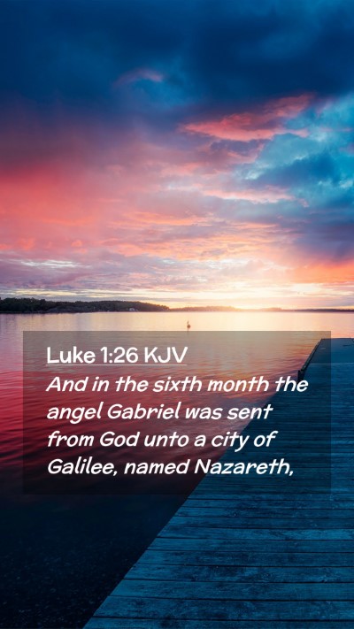 Picture 02 - Luke 1:26 KJV Mobile Phone Wallpaper - And in the sixth month the angel Gabriel was sent - Mobile Bible Verse Wallpaper
