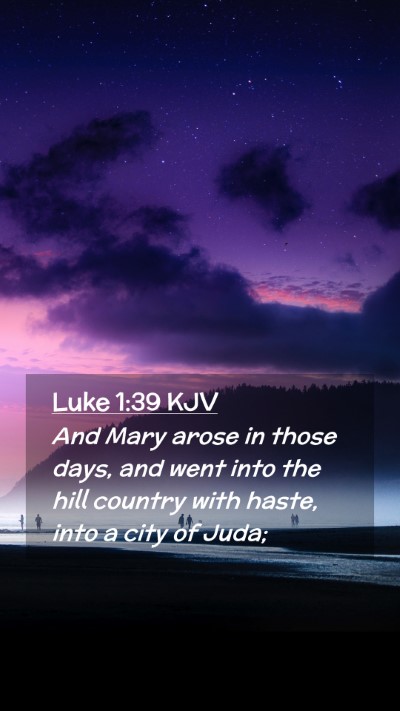 Picture 02 - Luke 1:39 KJV Mobile Phone Wallpaper - And Mary arose in those days, and went into the - Mobile Bible Verse Wallpaper