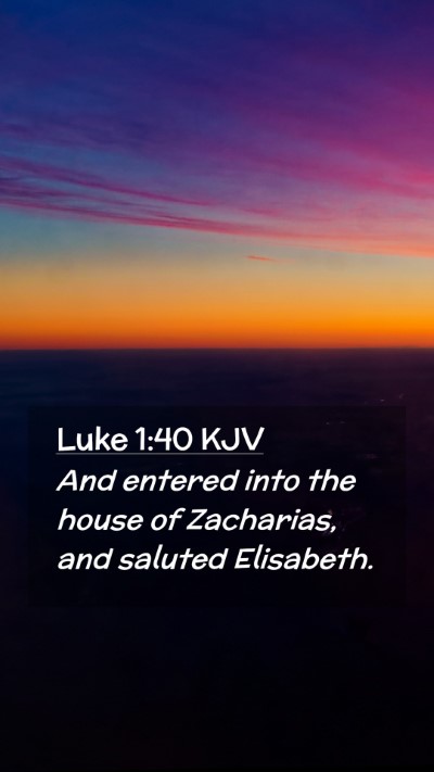 Picture 02 - Luke 1:40 KJV Mobile Phone Wallpaper - And entered into the house of Zacharias, and - Mobile Bible Verse Wallpaper