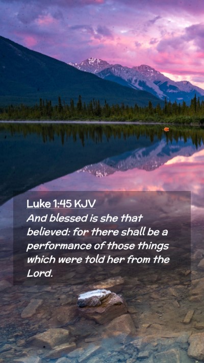 Picture 02 - Luke 1:45 KJV Mobile Phone Wallpaper - And blessed is she that believed: for there shall - Mobile Bible Verse Wallpaper