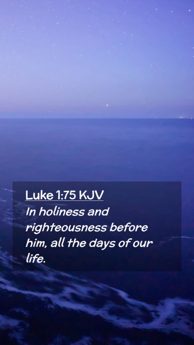 Picture 02 - Luke 1:75 KJV Mobile Phone Wallpaper - In holiness and righteousness before him, all the - Mobile Bible Verse Wallpaper