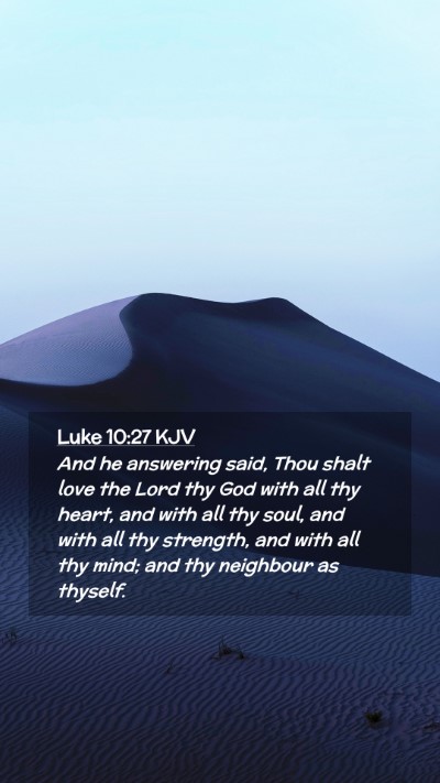 Picture 02 - Luke 10:27 KJV Mobile Phone Wallpaper - And he answering said, Thou shalt love the Lord - Mobile Bible Verse Wallpaper