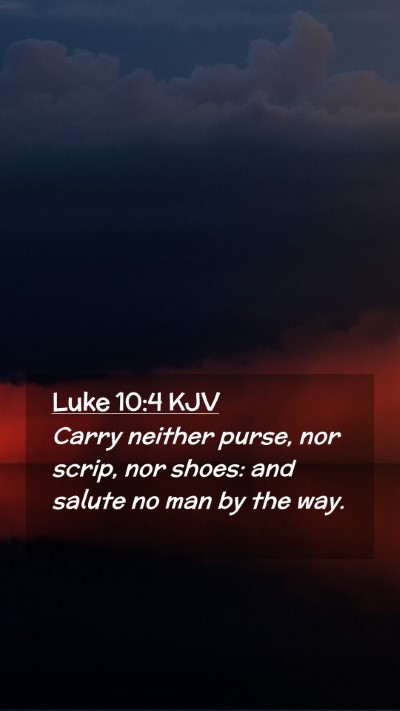 Picture 02 - Luke 10:4 KJV Mobile Phone Wallpaper - Carry neither purse, nor scrip, nor shoes: and - Mobile Bible Verse Wallpaper