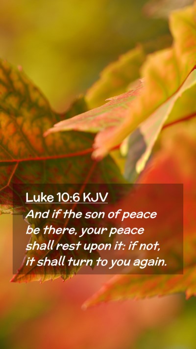Picture 02 - Luke 10:6 KJV Mobile Phone Wallpaper - And if the son of peace be there, your peace - Mobile Bible Verse Wallpaper