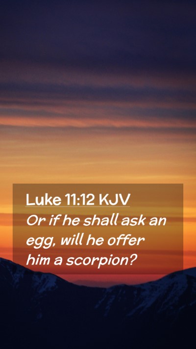 Picture 02 - Luke 11:12 KJV Mobile Phone Wallpaper - Or if he shall ask an egg, will he offer him a - Mobile Bible Verse Wallpaper
