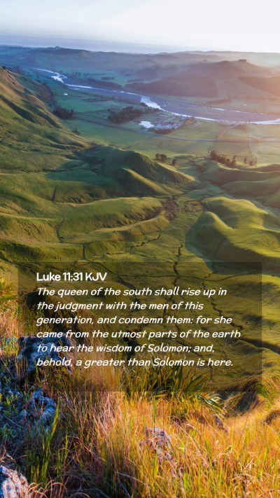 Picture 02 - Luke 11:31 KJV Mobile Phone Wallpaper - The queen of the south shall rise up in the - Mobile Bible Verse Wallpaper