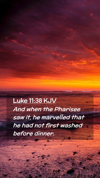 Picture 02 - Luke 11:38 KJV Mobile Phone Wallpaper - And when the Pharisee saw it, he marvelled that - Mobile Bible Verse Wallpaper