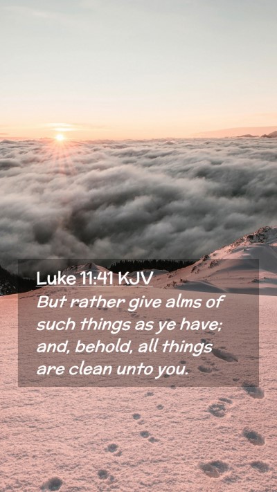 Picture 02 - Luke 11:41 KJV Mobile Phone Wallpaper - But rather give alms of such things as ye have; - Mobile Bible Verse Wallpaper
