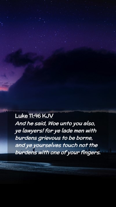 Picture 02 - Luke 11:46 KJV Mobile Phone Wallpaper - And he said, Woe unto you also, ye lawyers! for - Mobile Bible Verse Wallpaper