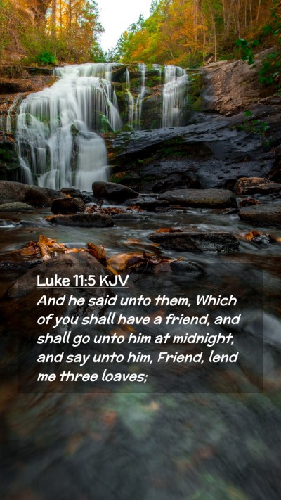 Picture 02 - Luke 11:5 KJV Mobile Phone Wallpaper - And he said unto them, Which of you shall have a - Mobile Bible Verse Wallpaper