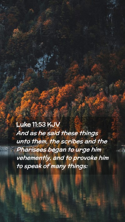 Picture 02 - Luke 11:53 KJV Mobile Phone Wallpaper - And as he said these things unto them, the - Mobile Bible Verse Wallpaper