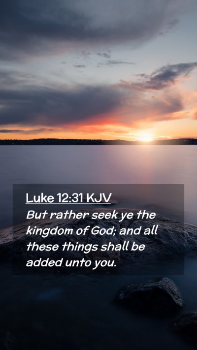 Picture 02 - Luke 12:31 KJV Mobile Phone Wallpaper - But rather seek ye the kingdom of God; and all - Mobile Bible Verse Wallpaper