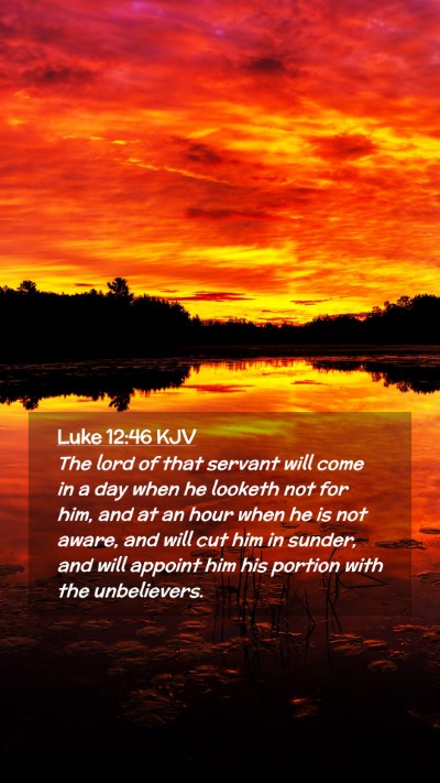 Picture 02 - Luke 12:46 KJV Mobile Phone Wallpaper - The lord of that servant will come in a day when - Mobile Bible Verse Wallpaper
