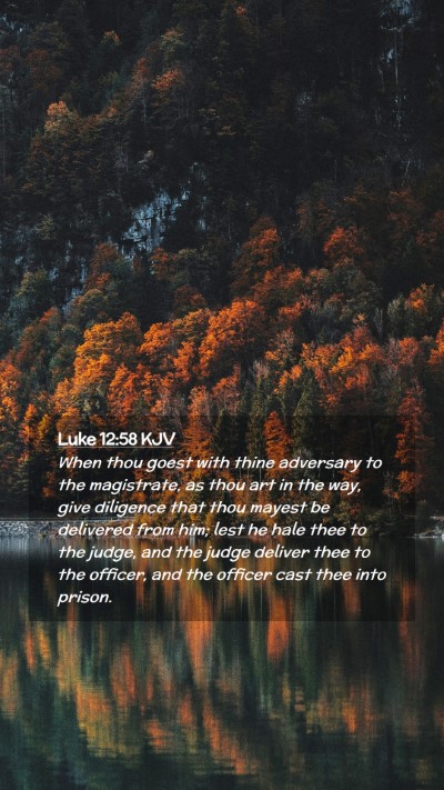 Picture 02 - Luke 12:58 KJV Mobile Phone Wallpaper - When thou goest with thine adversary to the - Mobile Bible Verse Wallpaper