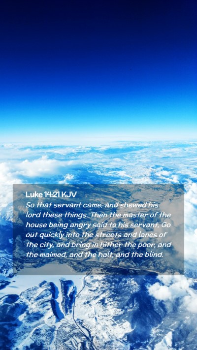 Picture 02 - Luke 14:21 KJV Mobile Phone Wallpaper - So that servant came, and shewed his lord these - Mobile Bible Verse Wallpaper