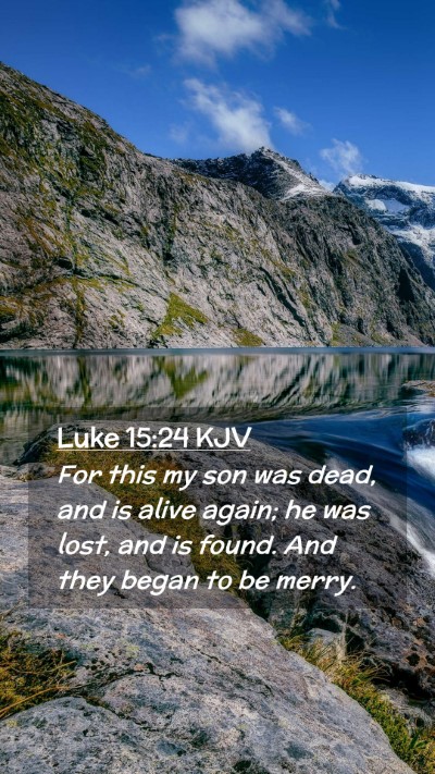 Picture 02 - Luke 15:24 KJV Mobile Phone Wallpaper - For this my son was dead, and is alive again; he - Mobile Bible Verse Wallpaper