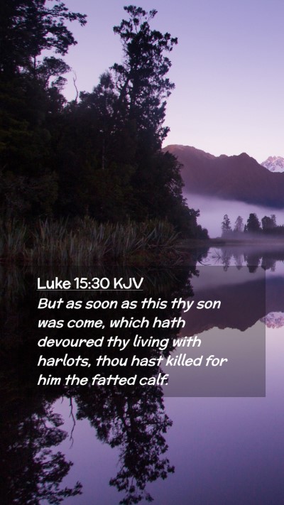 Picture 02 - Luke 15:30 KJV Mobile Phone Wallpaper - But as soon as this thy son was come, which hath - Mobile Bible Verse Wallpaper