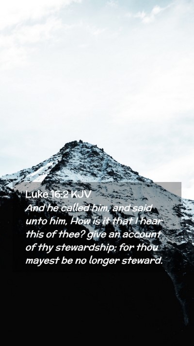 Picture 02 - Luke 16:2 KJV Mobile Phone Wallpaper - And he called him, and said unto him, How is it - Mobile Bible Verse Wallpaper