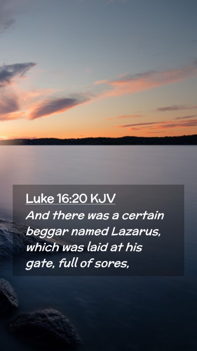 Picture 02 - Luke 16:20 KJV Mobile Phone Wallpaper - And there was a certain beggar named Lazarus, - Mobile Bible Verse Wallpaper