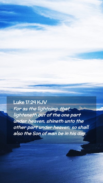 Picture 02 - Luke 17:24 KJV Mobile Phone Wallpaper - For as the lightning, that lighteneth out of the - Mobile Bible Verse Wallpaper