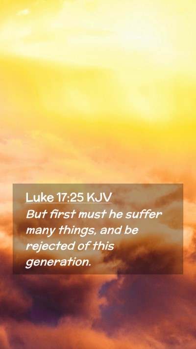 Picture 02 - Luke 17:25 KJV Mobile Phone Wallpaper - But first must he suffer many things, and be - Mobile Bible Verse Wallpaper