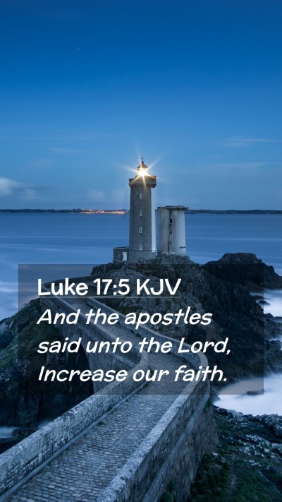 Picture 02 - Luke 17:5 KJV Mobile Phone Wallpaper - And the apostles said unto the Lord, Increase our - Mobile Bible Verse Wallpaper