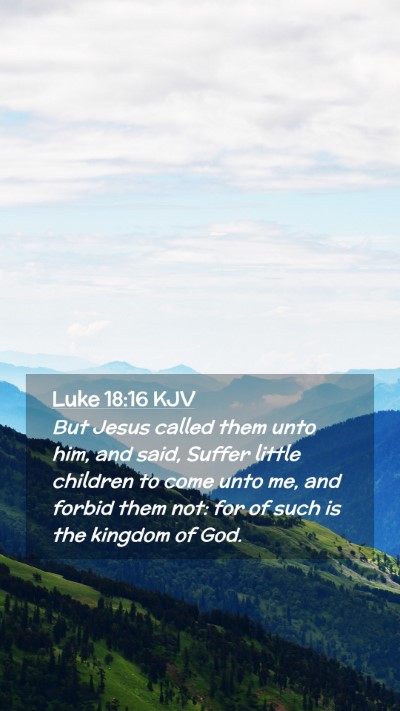 Picture 02 - Luke 18:16 KJV Mobile Phone Wallpaper - But Jesus called them unto him, and said, Suffer - Mobile Bible Verse Wallpaper