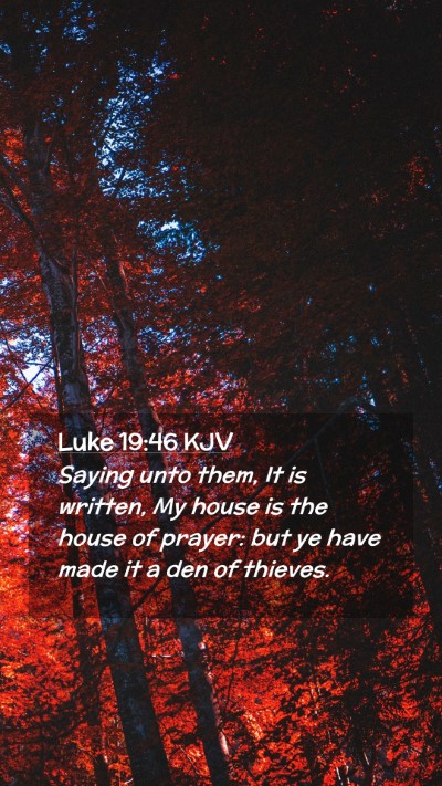 Picture 02 - Luke 19:46 KJV Mobile Phone Wallpaper - Saying unto them, It is written, My house is the - Mobile Bible Verse Wallpaper