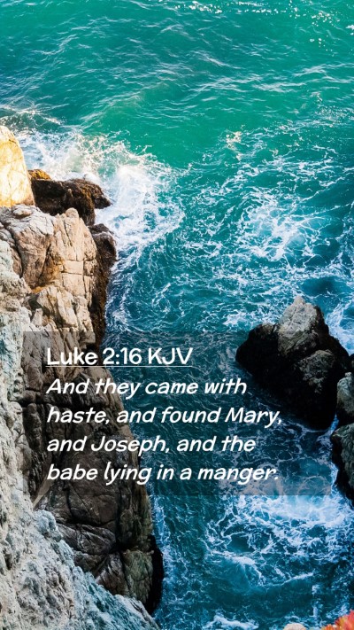 Picture 02 - Luke 2:16 KJV Mobile Phone Wallpaper - And they came with haste, and found Mary, and - Mobile Bible Verse Wallpaper