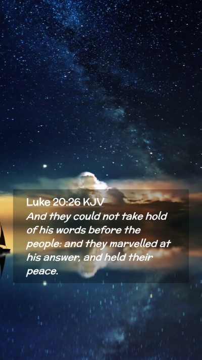 Picture 02 - Luke 20:26 KJV Mobile Phone Wallpaper - And they could not take hold of his words before - Mobile Bible Verse Wallpaper